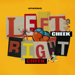 Left Cheek, Right Cheek - 4Fargo