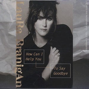 How Can I Help You to Say Goodbye - Laura Branigan