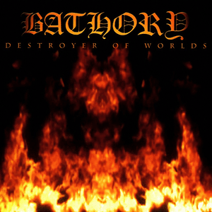 Destroyer Of Worlds - Bathory