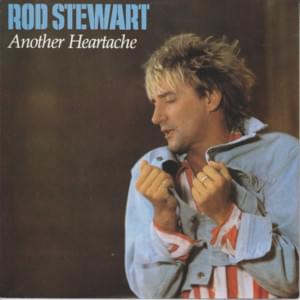 Another Heartache - Rod Stewart