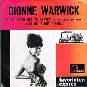 You’ll Never Get to Heaven (If You Break My Heart) - Dionne Warwick