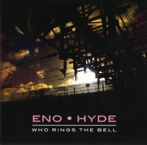 Who Rings the Bell - Eno • Hyde