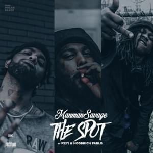 The Spot - ManMan Savage (Ft. Hoodrich Pablo Juan & KEY!)