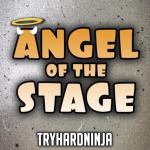 Angel of the Stage - TryHardNinja (Ft. Nina Zeitlin)