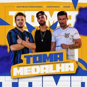 Toma Medalha - Matheus Fernandes, Papatinho & Xamã