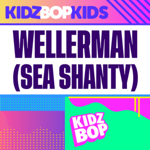 Wellerman – Sea Shanty - KIDZ BOP Kids