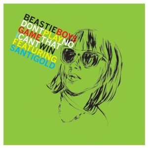 Don’t Play No Game That I Can’t Win - Beastie Boys (Ft. Santigold)