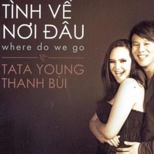 Tình Về Nơi Đâu (Where Do We Go) - Thanh Bui (Ft. Tata Young)