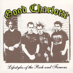 Lifestyles of the Rich & Famous - Good Charlotte