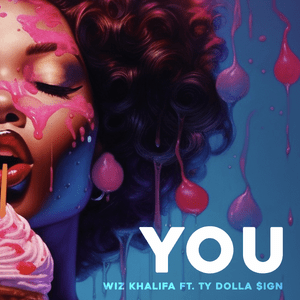 You - Wiz Khalifa (Ft. Ty Dolla $ign)