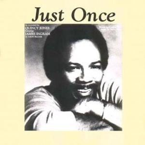 Just Once - Quincy Jones (Ft. James Ingram)