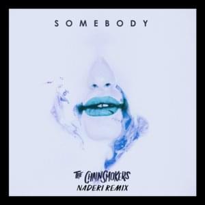 Somebody (Naderi Remix) - The Chainsmokers (Ft. Drew Love)