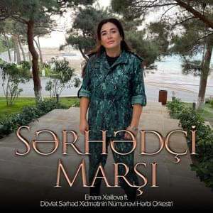 Sərhədçi Marşı - Elnarə Xəlilova (Ft. Dövlət Sərhəd Xidmətinin Nümunəvi Hərbi Orkestri)