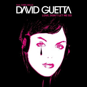 Love Don’t Let Me Go - David Guetta (Ft. Chris Willis)