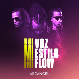 Mi Voz, Mi Estilo y Mi Flow - Arcángel