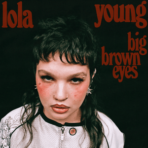 Big Brown Eyes - Lola Young