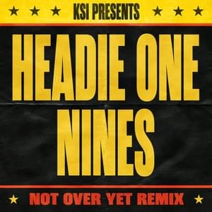 Not Over Yet (Remix) - KSI (Ft. Headie One & Nines)