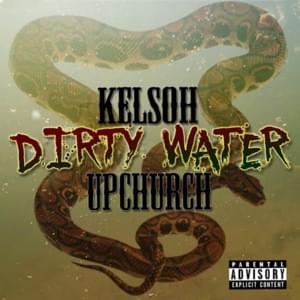 Dirty Water - KelsOh (Ft. Upchurch)