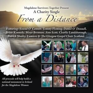 From a Distance - Magdalene Survivors Together (Ft. Ann Scott, Brian Kennedy, Charlie Landsborough, Daniel O'Donnell, The Glasgow Gospel Choir Scotland, Lumière, Moya Brennan, Pa Sheehy, Sinéad O'Connor & Tommy fleming)