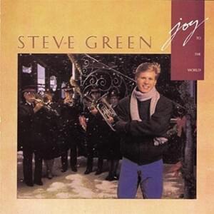 Joy to the World - Steve Green