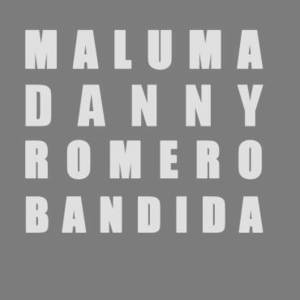 Bandida - Danny Romero (Ft. Maluma)