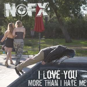 I Love You More Than I Hate Me - NOFX