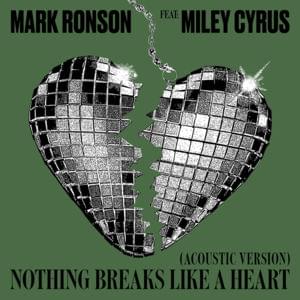 Nothing Breaks Like a Heart (Acoustic Version) - Mark Ronson (Ft. Miley Cyrus)