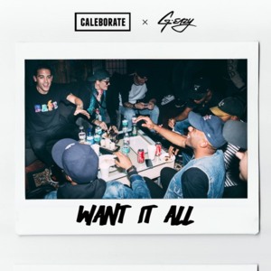 Want It All - Caleborate (Ft. G-Eazy)