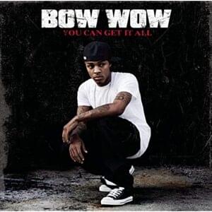 You Can Get It All - Bow Wow (Ft. Johntá Austin)