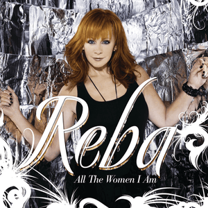 All The Women I Am - Reba McEntire