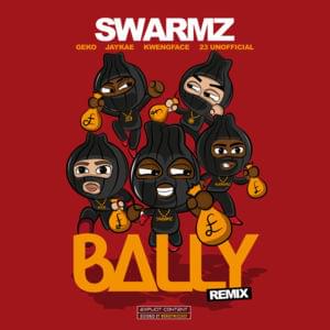 Bally (Remix) - Swarmz, Geko & Jaykae (Ft. 23 Unofficial & Kwengface)