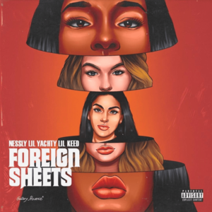 Foreign Sheets - Nessly (Ft. Lil Keed & Lil Yachty)