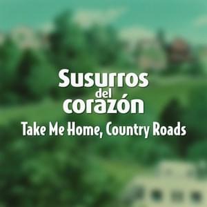 Take Me Home, Country Roads (De ”Susurros del corazón”) - CT Media (ESP)