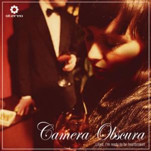 Lloyd, I’m Ready to Be Heartbroken - Camera Obscura