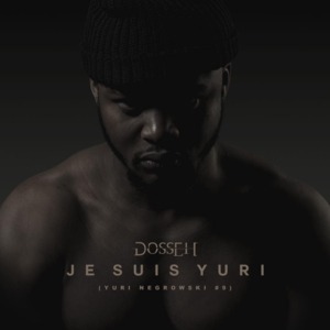 Je suis Yuri (#YuriNegrowski 9) - Dosseh