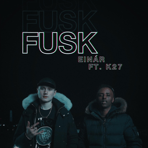 Fusk - Einár (Ft. K27)