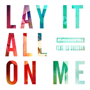 Lay It All On Me - Rudimental (Ft. Ed Sheeran)