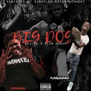 Big Dog - Xanman (Ft. YungManny)