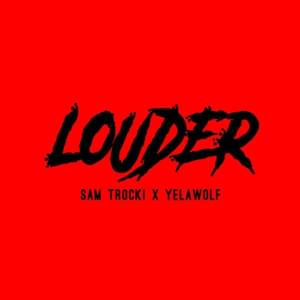 Louder - Yelawolf (Ft. Sam Trocki)