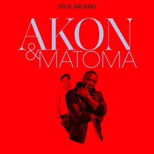 Stick Around - Akon & Matoma