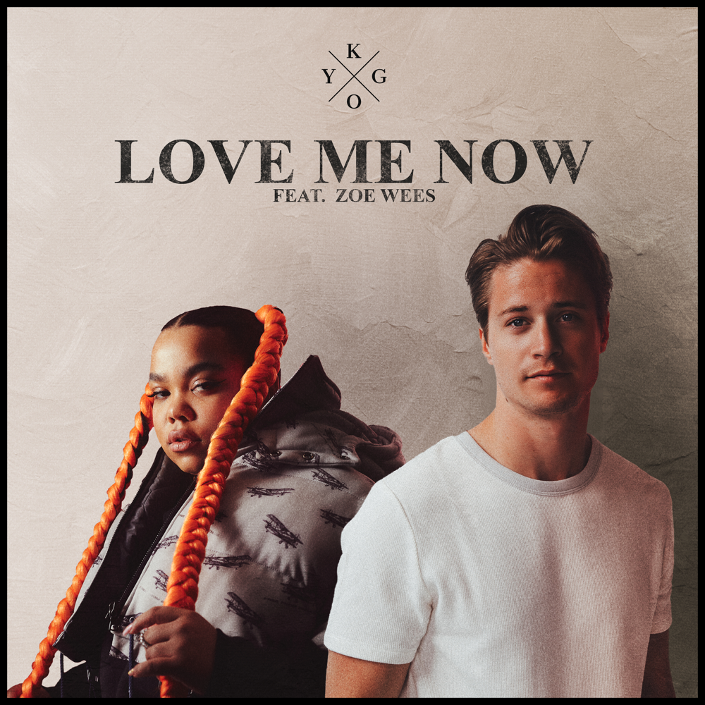 Love Me Now - Kygo (Ft. Zoe Wees)