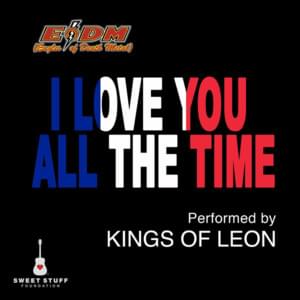 I Love You All the Time (Play It Forward Campaign) - Kings of Leon