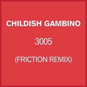 3005 (Friction Remix) - Childish Gambino