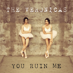 You Ruin Me - The Veronicas