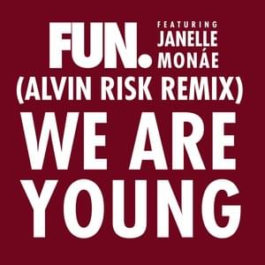 We Are Young  [Alvin Risk Remix] - ​fun. (Ft. Janelle Monáe)