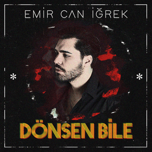 Dönsen Bile - Emir Can İğrek