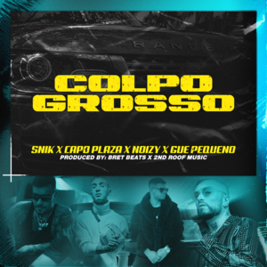 Colpo Grosso - Snik, Capo Plaza, Noizy &  Gué Pequeno