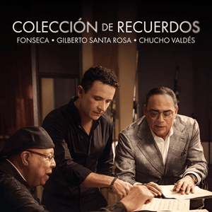 Colección De Recuerdos - Fonseca, Gilberto Santa Rosa & Chucho Valdés