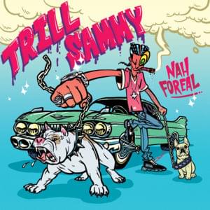 Nah Foreal - Trill Sammy