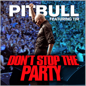 Don’t Stop the Party - Pitbull (Ft. TJR)